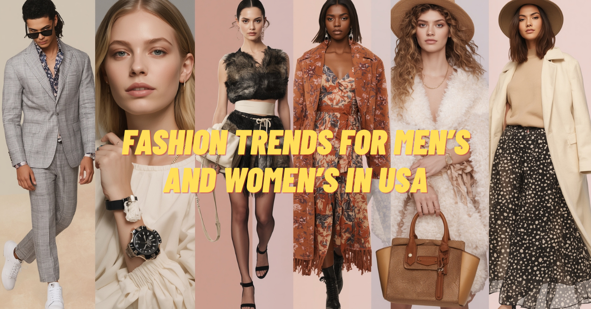 Top 10 Fashion Trends and Latest Styles in Men’s and Women’s Wear for the USA